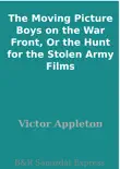 The Moving Picture Boys on the War Front, Or the Hunt for the Stolen Army Films synopsis, comments