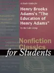 A Study Guide for Henry Brooks Adams's "The Education of Henry Adams" sinopsis y comentarios