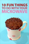 10 Fun Things to do With Your Microwave