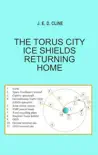 The Torus City Ice Shields Returning Home synopsis, comments