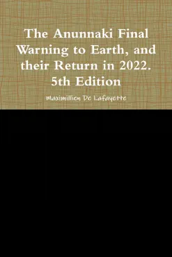 the anunnaki final warning to earth, and their return in 2022. book cover image