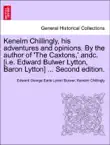 Kenelm Chillingly, his adventures and opinions. By the author of 'The Caxtons,' andc. [i.e. Edward Bulwer Lytton, Baron Lytton] ... Second edition. Vol. II. sinopsis y comentarios