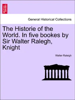the historie of the world. in five bookes by sir walter ralegh, knight vol. iii. book cover image