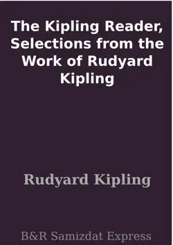 the kipling reader, selections from the work of rudyard kipling imagen de la portada del libro