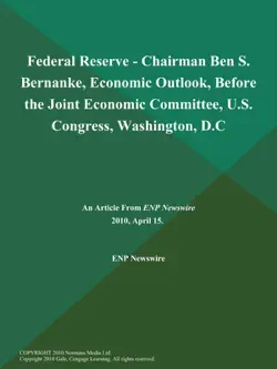 federal reserve - chairman ben s. bernanke, economic outlook, before the joint economic committee, u.s. congress, washington, d.c book cover image