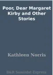 Poor, Dear Margaret Kirby and Other Stories synopsis, comments