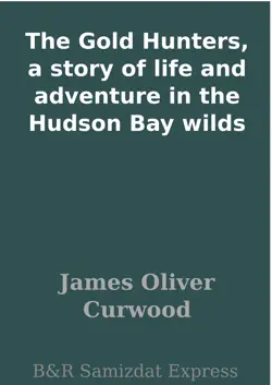 the gold hunters, a story of life and adventure in the hudson bay wilds book cover image