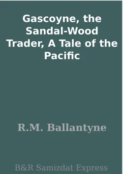 gascoyne, the sandal-wood trader, a tale of the pacific book cover image