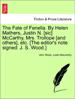 the fate of fenella. by helen mathers, justin n. [sic] mccarthy, mrs. trollope [and others], etc. [the editor's note signed: j. s. wood.] vol. ii. imagen de la portada del libro
