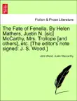 The Fate of Fenella. By Helen Mathers, Justin N. [sic] McCarthy, Mrs. Trollope [and others], etc. [The editor's note signed: J. S. Wood.] VOL. III sinopsis y comentarios