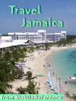 Jamaica Travel Guide: Incl. Kingston, Ocho Rios, Negril, Port Antonio and more. Illustrated Guide and Maps (Mobi Travel) sinopsis y comentarios