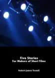Five Stories for Makers of Short Films synopsis, comments