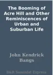 The Booming of Acre Hill and Other Reminiscences of Urban and Suburban Life synopsis, comments