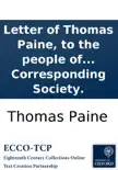 Letter of Thomas Paine, to the people of France: Published and distributed gratis by the London Corresponding Society. sinopsis y comentarios