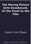 The Moving Picture Girls Snowbound, Or the Proof on the Film sinopsis y comentarios