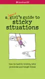 A Smart Girl's Guide to Sticky Situations book summary, reviews and download