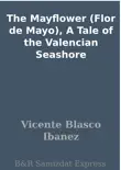 The Mayflower (Flor de Mayo), A Tale of the Valencian Seashore sinopsis y comentarios