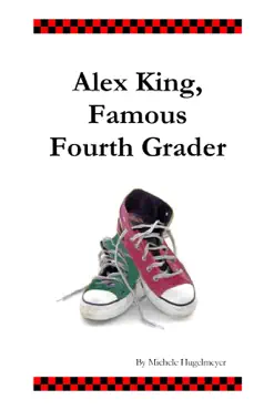 alex king, famous fourth grader book cover image