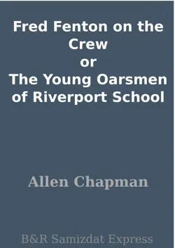 fred fenton on the crew or the young oarsmen of riverport school book cover image