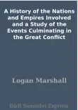A History of the Nations and Empires Involved and a Study of the Events Culminating in the Great Conflict synopsis, comments