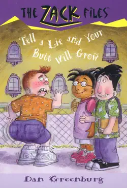 the zack files 28: tell a lie and your butt will grow book cover image