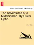 The Adventures of a Midshipman. By Oliver Optic. synopsis, comments