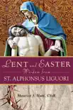 Lent and Easter Wisdom from Saint Alphonsus Liguori synopsis, comments
