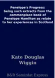 Penelope's Progress: being such extracts from the commonplace book of Penelope Hamilton as relate to her experiences in Scotland sinopsis y comentarios