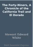 The Forty-Niners, A Chronicle of the California Trail and El Dorado synopsis, comments