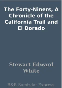 the forty-niners, a chronicle of the california trail and el dorado book cover image