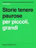 Storie tenere paurose per piccoli, grandi book summary, reviews and download