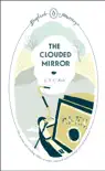 The Clouded Mirror synopsis, comments
