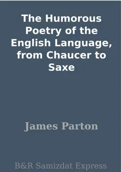 the humorous poetry of the english language, from chaucer to saxe book cover image