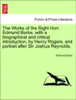 The Works of the Right Hon. Edmund Burke, with a biographical and critical introduction, by Henry Rogers, and portrait after Sir Joshua Reynolds. VOL. I synopsis, comments