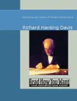 Adventures and Letters of Richard Harding Davis synopsis, comments