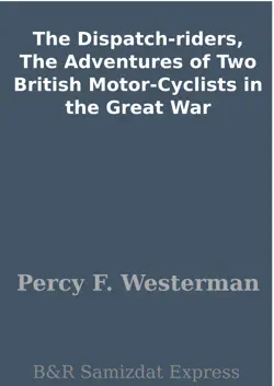 the dispatch-riders, the adventures of two british motor-cyclists in the great war book cover image