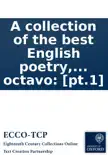 A collection of the best English poetry, by several hands .... In two vol's octavo: [pt.1] sinopsis y comentarios