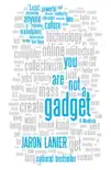 You Are Not a Gadget synopsis, comments