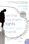 Let the Northern Lights Erase Your Name synopsis, comments