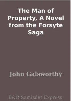 the man of property, a novel from the forsyte saga book cover image