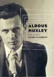 Aldous Huxley synopsis, comments