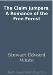 The Claim Jumpers, A Romance of the Free Forest synopsis, comments
