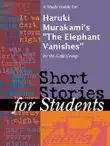 A Study Guide for Haruki Murakami's "The Elephant Vanishes" sinopsis y comentarios