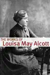 The Works of Louisa May Alcott (Annotated with Biography of Alcott and Plot Analysis) sinopsis y comentarios