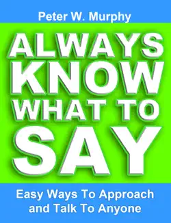 always know what to say: easy ways to approach and talk to anyone book cover image