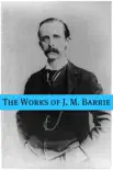 The Works of J.M. Barrie (Annotated)