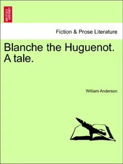 blanche the huguenot. a tale. book cover image