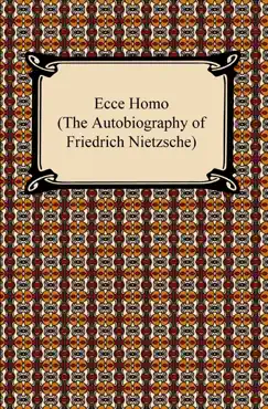 ecce homo (the autobiography of friedrich nietzsche) book cover image