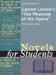 A Study Guide for Gaston Leroux's "The Phantom of the Opera" sinopsis y comentarios