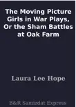The Moving Picture Girls in War Plays, Or the Sham Battles at Oak Farm sinopsis y comentarios